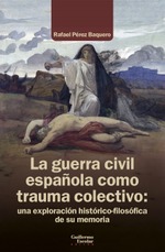 La guerra civil española como trauma colectivo: una exploración histórico-filosófica de su memoria