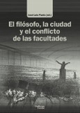 Portada de: El filósofo, la ciudad y el conflicto de las facultades